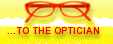...To the Optician